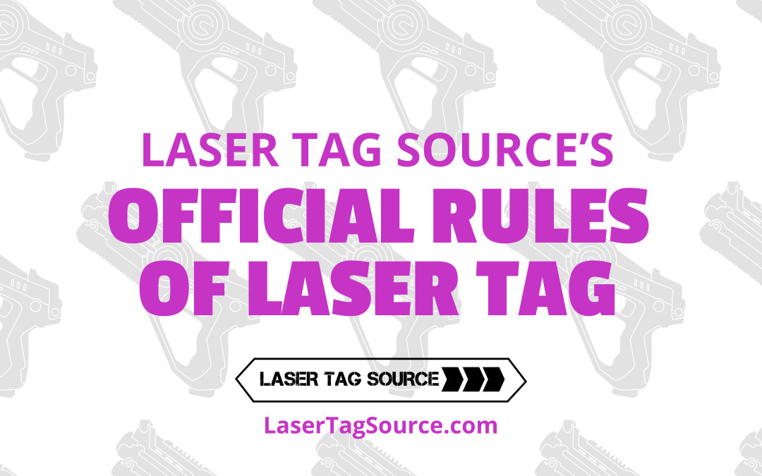 Laser Tag Source’s Official Rules of Laser Tag